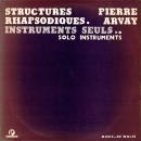 Pierre Arvay Structures rhapsodiques pour instruments seuls