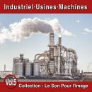 Pierre Arvay Le Son pour l'image vol. 5 : Industriel, Usines, Machines